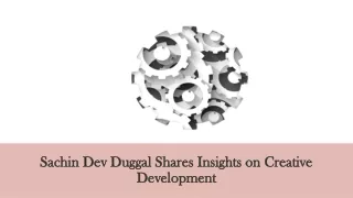 sachin dev duggal shares insights on creative development