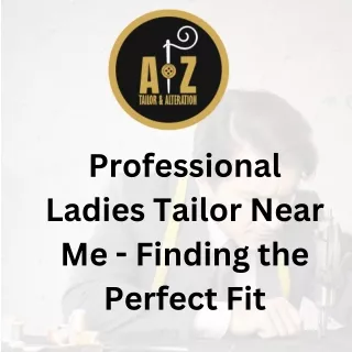 Professional Ladies Tailor Near Me - Finding the Perfect Fit