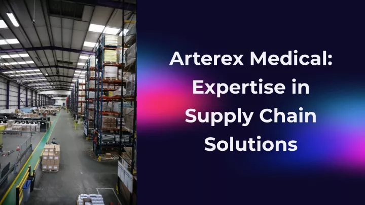 arterex medical expertise in supply chain