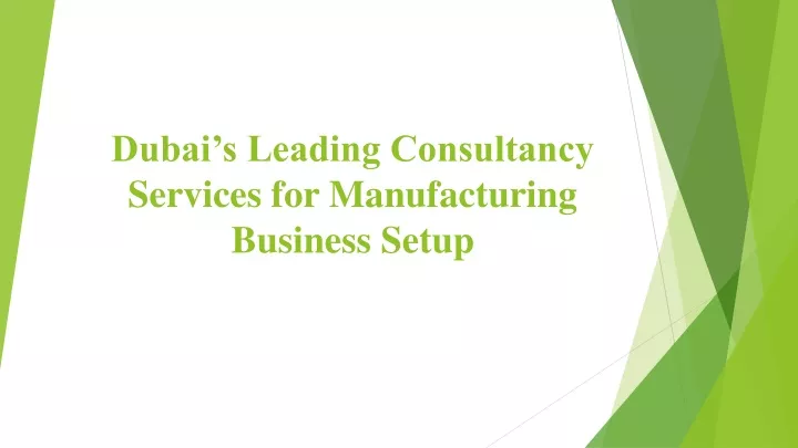 dubai s leading consultancy services for manufacturing business setup