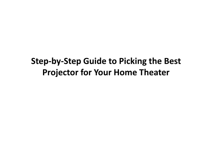 step by step guide to picking the best projector for your home theater