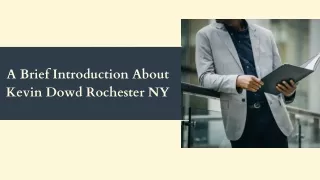 A Brief Introduction About Kevin Dowd Rochester NY