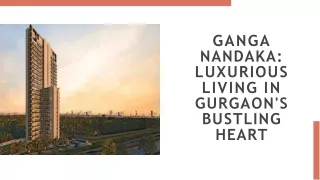 Ganga Nandaka: Luxurious Living in Gurgaon's Bustling Heart