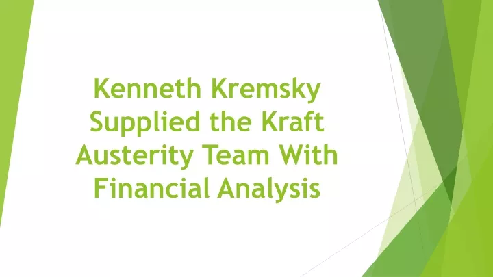 kenneth kremsky supplied the kraft austerity team with financial analysis