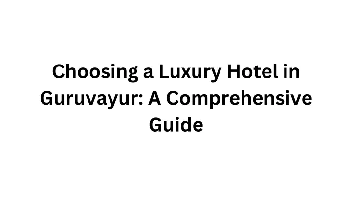 choosing a luxury hotel in guruvayur