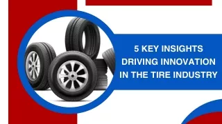 5 Key Insights Driving Innovation in the Tire Industry