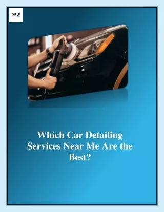 Which Car Detailing Services Near Me Are the Best