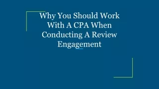 Why You Should Work With A CPA When Conducting A Review Engagement