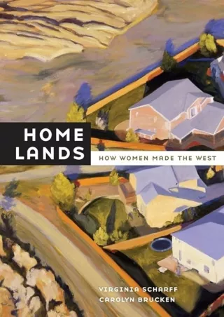 PDF✔️Download❤️ Home Lands: How Women Made the West