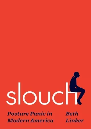 ❤️PDF⚡️ Slouch: Posture Panic in Modern America