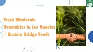 Fresh Wholesale Vegetables in Los Angeles  Eastern Bridge Foods