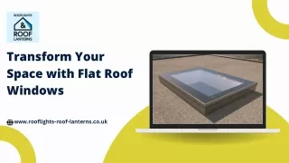 Transform Your Space with Flat Roof Windows