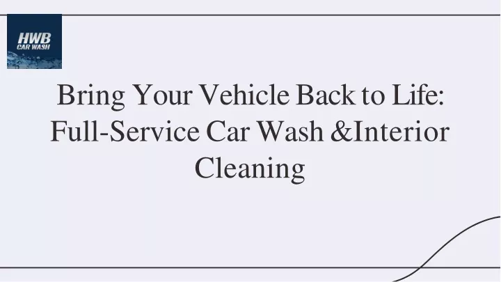 bring your vehicle back to life full service car wash interior cleaning