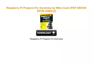 Raspberry Pi Projects For Dummies by Mike Cook [PDF EBOOK EPUB KINDLE]