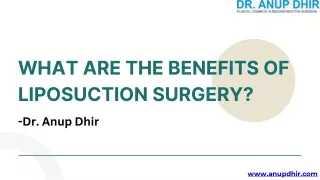 What are the Benefits of Liposuction Surgery- Dr. Anup Dhir