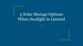 5 Solar Storage Options When Sunlight Is Limited