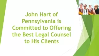 John Hart of Pennsylvania is Committed to Offering the Best Legal Counsel to His Clients