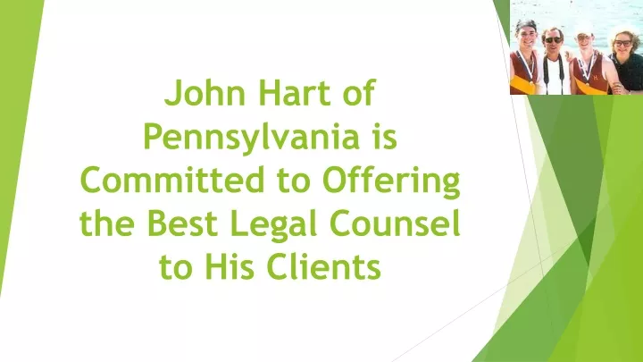 john hart of pennsylvania is committed to offering the best legal counsel to his clients