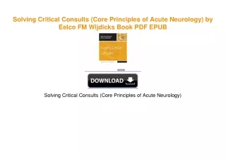 Solving Critical Consults (Core Principles of Acute Neurology) by Eelco FM Wijdicks Book