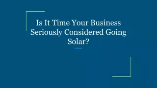 Is It Time Your Business Seriously Considered Going Solar_