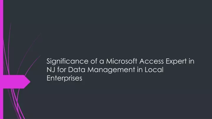 significance of a microsoft access expert in nj for data management in local enterprises