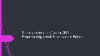 The Importance of Local SEO in Empowering Small Businesses in Edison