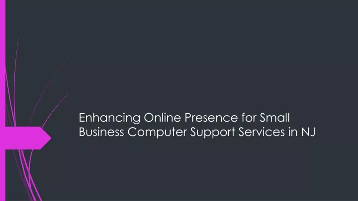 enhancing online presence for small business computer support services in nj