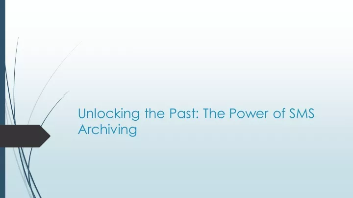 unlocking the past the power of sms archiving