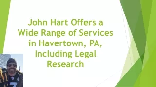 John Hart Offers a Wide Range of Services in Havertown, PA, Including Legal Research