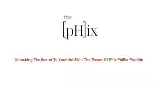 Unlocking The Secret To Youthful Skin_ The Power Of Phix Philler Peptide Serum