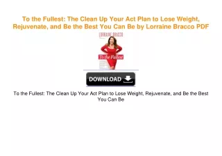 To the Fullest: The Clean Up Your Act Plan to Lose Weight, Rejuvenate, and Be the Best