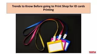 Trends to Know Before going to Print Shop for ID cards Printing