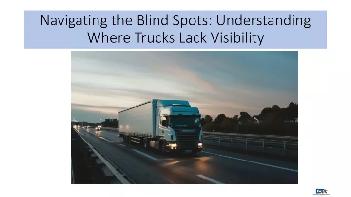 navigating the blind spots understanding where trucks lack visibility