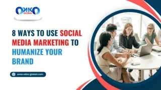 8 Ways to Use Social Media Marketing to Humanize Your Brand