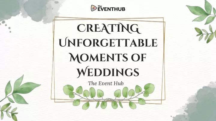 creating unforgettable moments of weddings