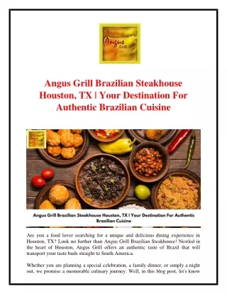 Angus Grill Brazilian Steakhouse Houston, TX  Your Destination For Authentic Brazilian Cuisine