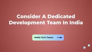Consider A Dedicated Development Team In India