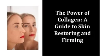 The Power of Collagen: A Guide to Skin Restoring and Firming