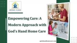 Empowering Care A Modern Approach with God's Hand Home Care