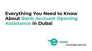 Everything You Need to Know About Bank Account Opening Assistance in Dubai