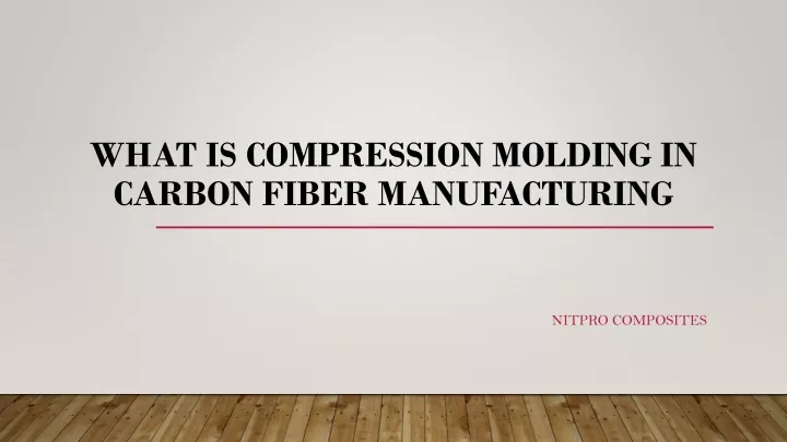 what is compression molding in carbon fiber manufacturing