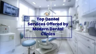 Top Dental Services Offered by Modern Dental Clinics