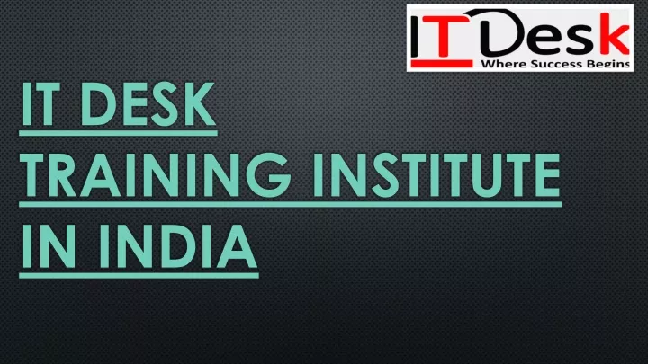 it desk training institute in india