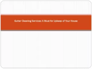 Gutter Cleaning Services: A Must for Upkeep of Your House