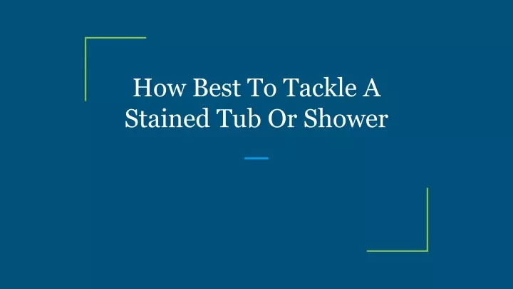 how best to tackle a stained tub or shower