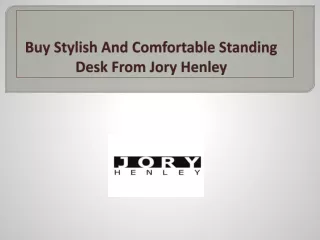Buy Stylish And Comfortable Standing Desk From Jory Henley