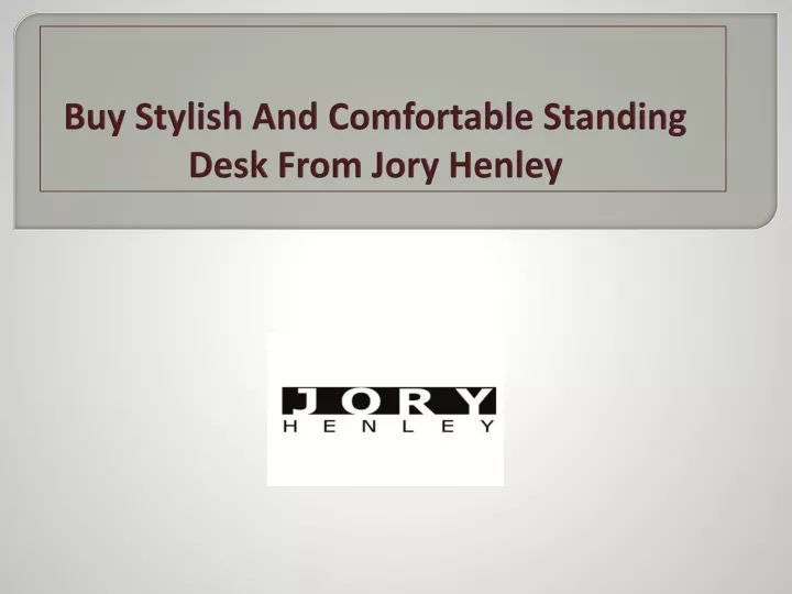 buy stylish and comfortable standing desk from jory henley