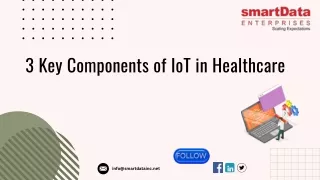 What are the Key Components of IoT in Innovative Healthcare