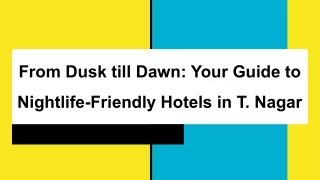 From Dusk till Dawn_ Your Guide to Nightlife-Friendly Hotels in T. Nagar