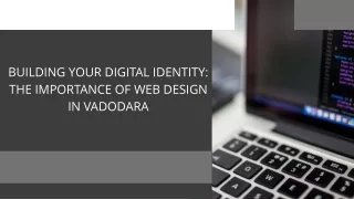 Building Your Digital Identity The Importance of Web Design in Vadodara